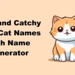Best and Catchy Male Cat Names With Name Generator
