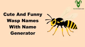 Cute And Funny Wasp Names With Name Generator